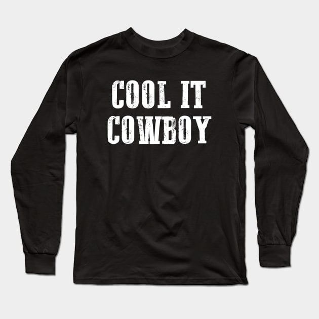 Cool It Cowboy Shirt  | Cowboy Shirt | Nashville Shirt | Bachelorette Party Shirt | Cowgirl Shirt| Black Shirt | Nashville Bachelorette Long Sleeve T-Shirt by ILOVEY2K
